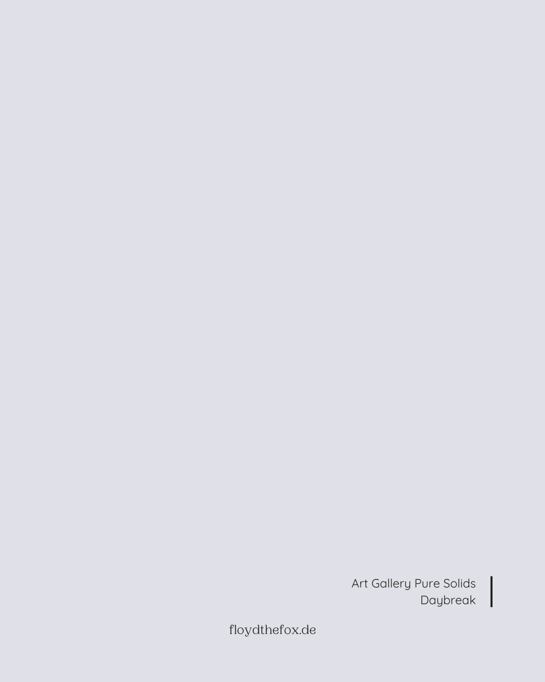 daybreak | art gallery PURE solids - floydthefox