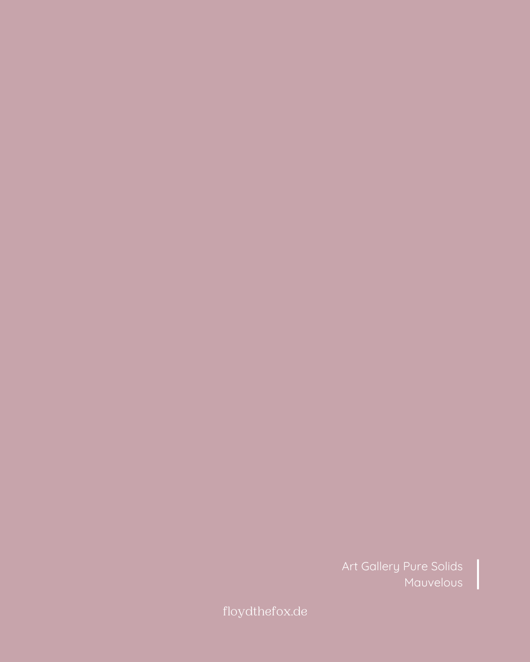 mauvelous | art gallery PURE solids - floydthefox