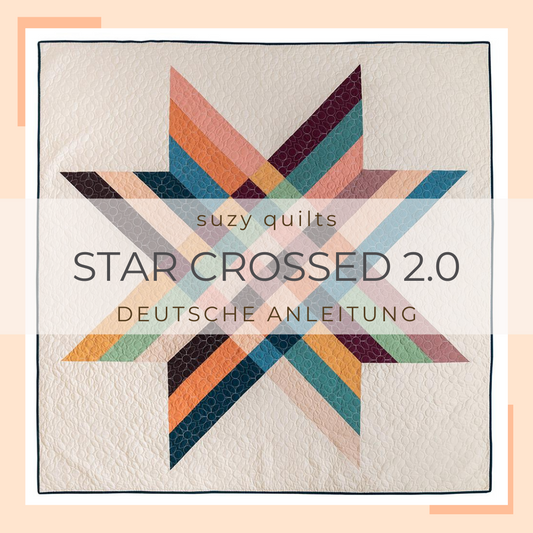 deutsche anleitung | suzyquilts | star crossed 2.0